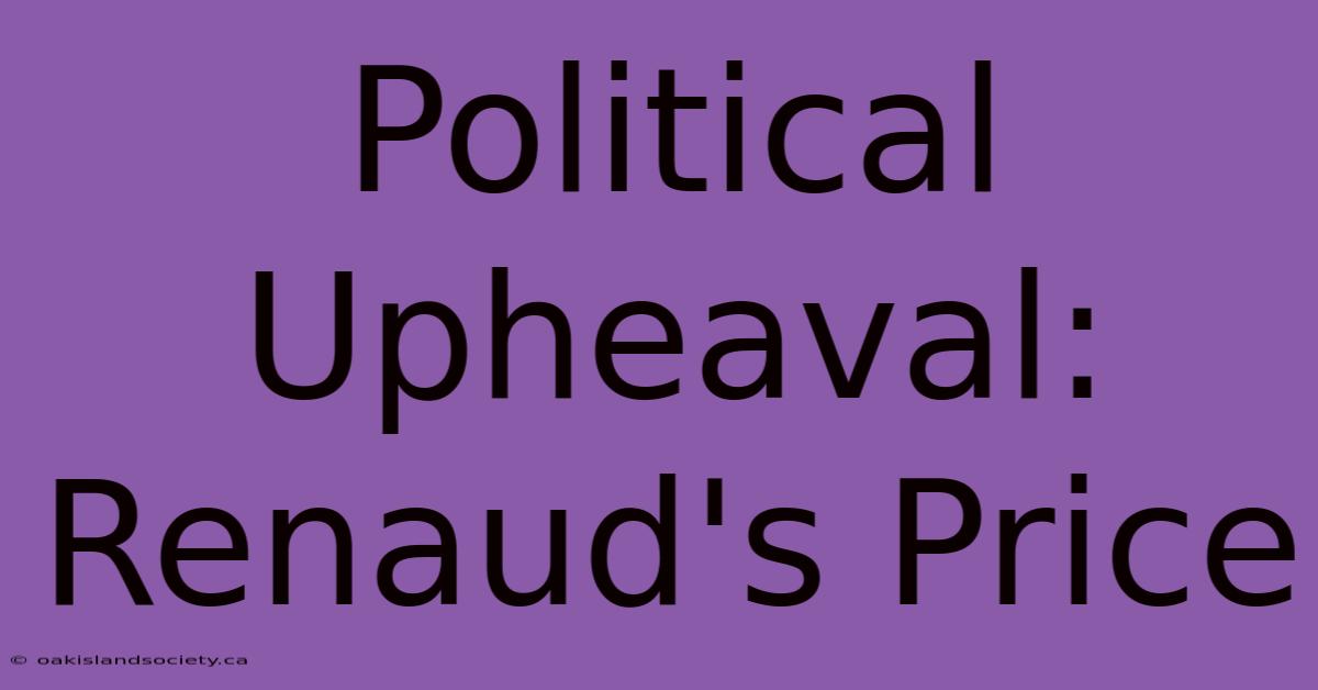 Political Upheaval: Renaud's Price