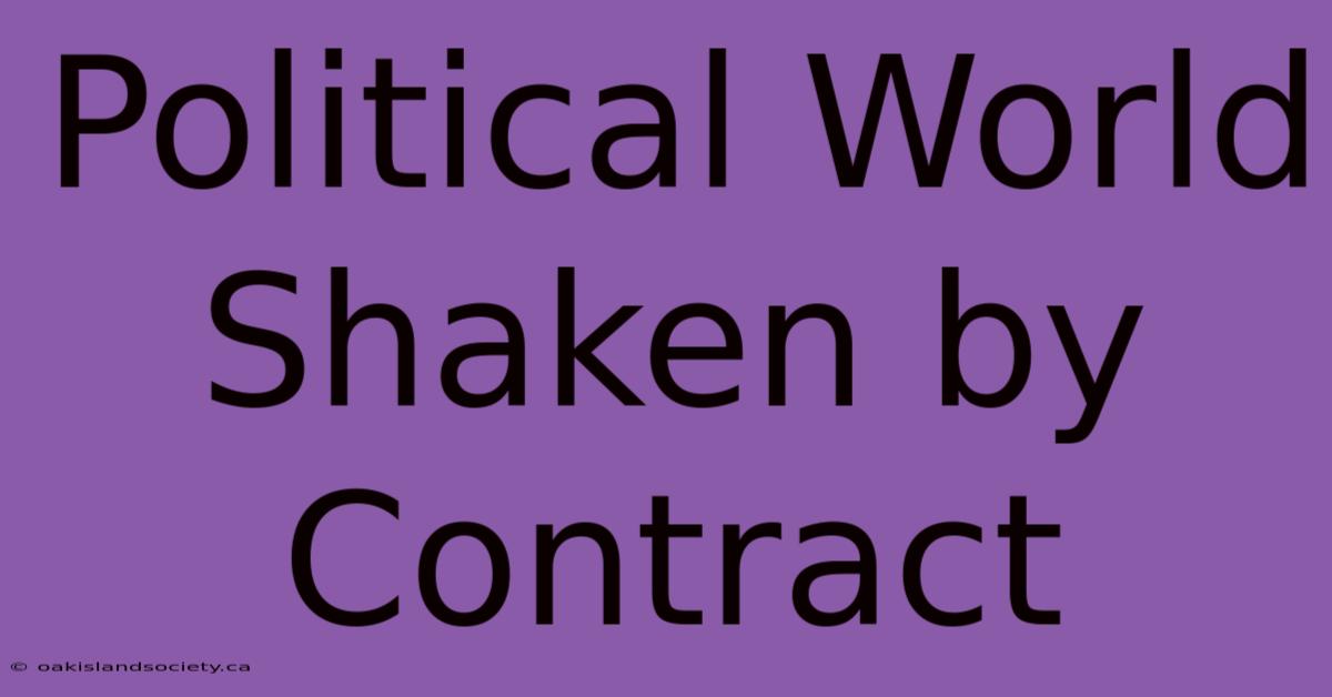 Political World Shaken By Contract