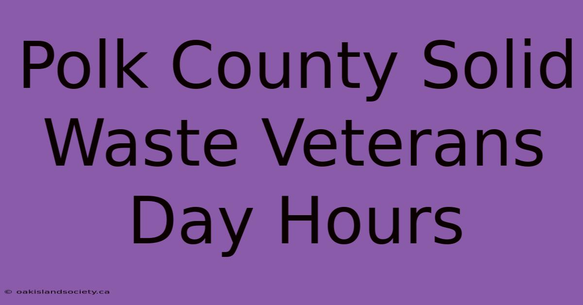 Polk County Solid Waste Veterans Day Hours