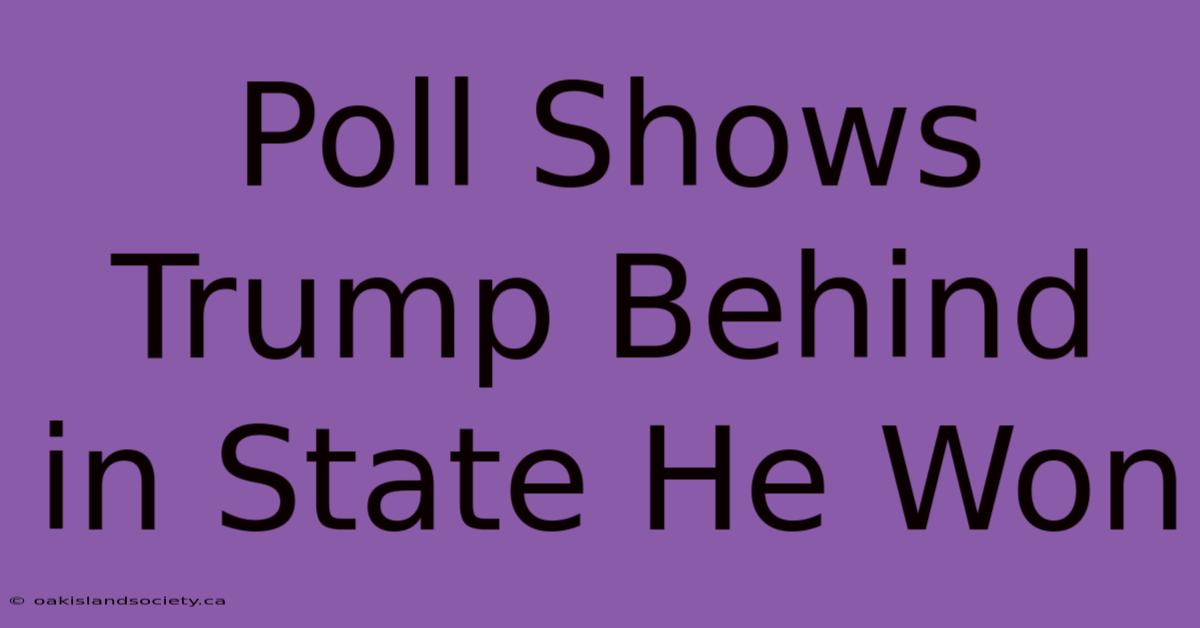 Poll Shows Trump Behind In State He Won 