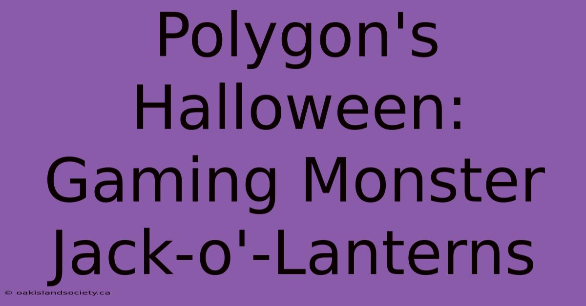 Polygon's Halloween: Gaming Monster Jack-o'-Lanterns