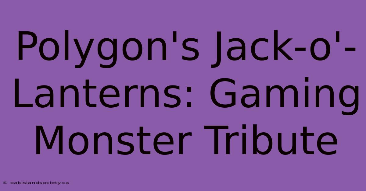 Polygon's Jack-o'-Lanterns: Gaming Monster Tribute 