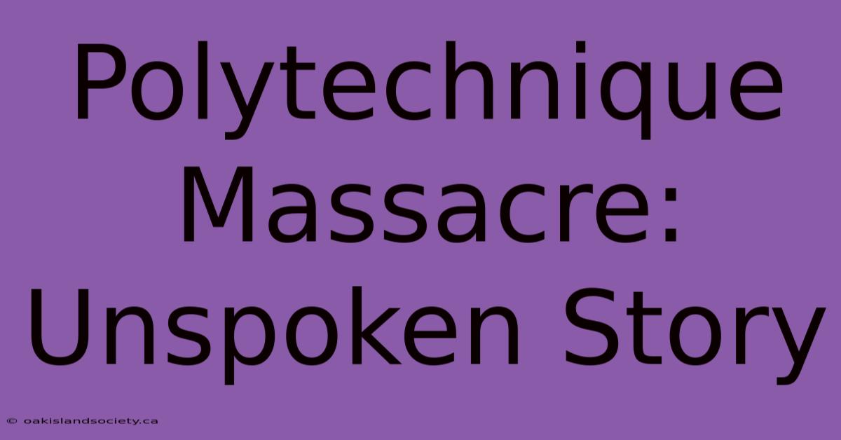 Polytechnique Massacre: Unspoken Story