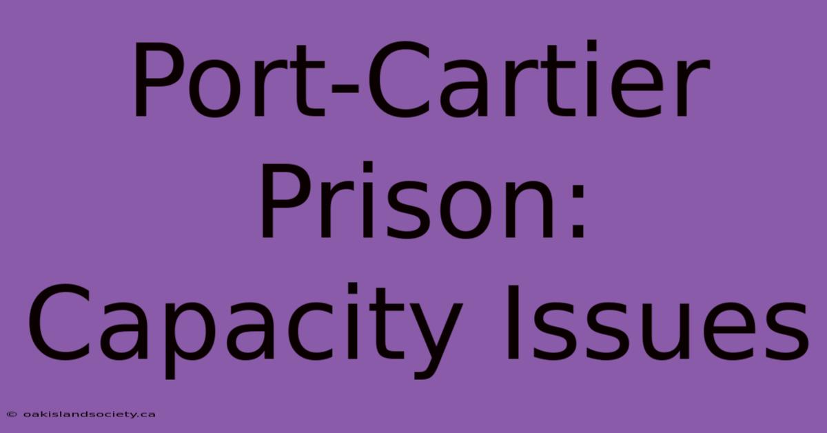 Port-Cartier Prison: Capacity Issues 