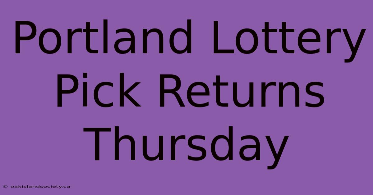 Portland Lottery Pick Returns Thursday 