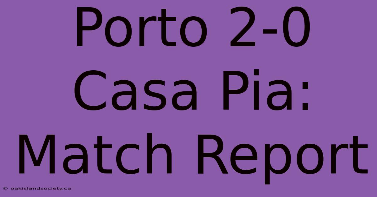 Porto 2-0 Casa Pia: Match Report