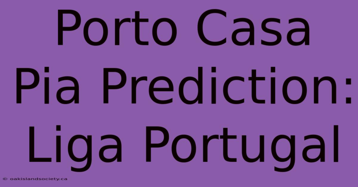 Porto Casa Pia Prediction: Liga Portugal