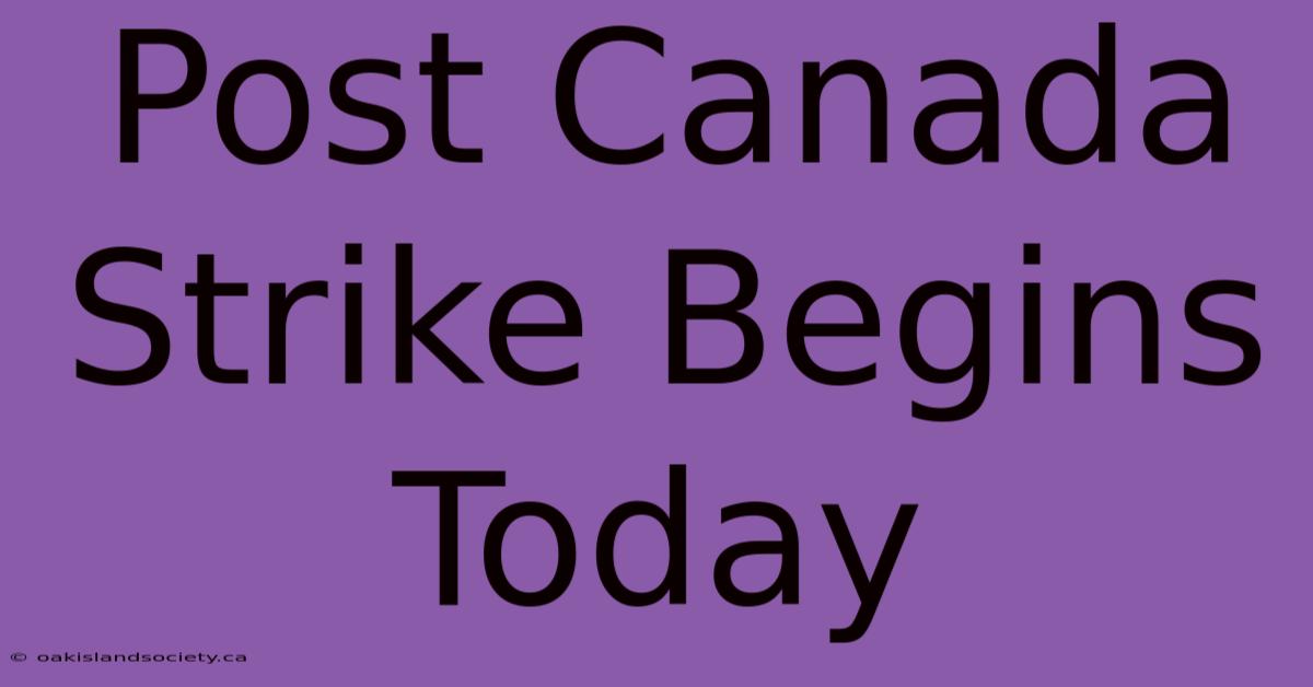 Post Canada Strike Begins Today