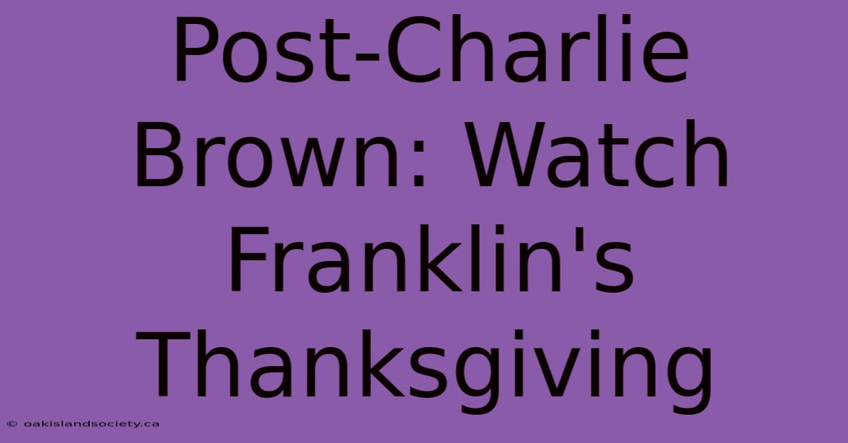 Post-Charlie Brown: Watch Franklin's Thanksgiving