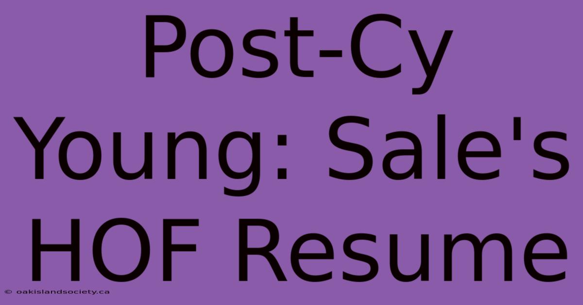 Post-Cy Young: Sale's HOF Resume