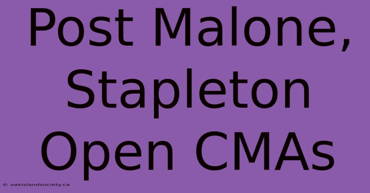 Post Malone, Stapleton Open CMAs