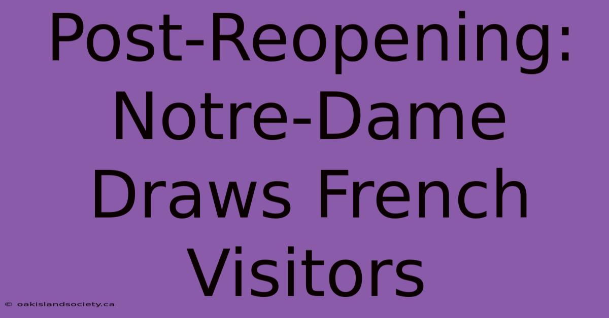 Post-Reopening: Notre-Dame Draws French Visitors