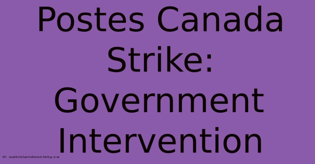 Postes Canada Strike: Government Intervention