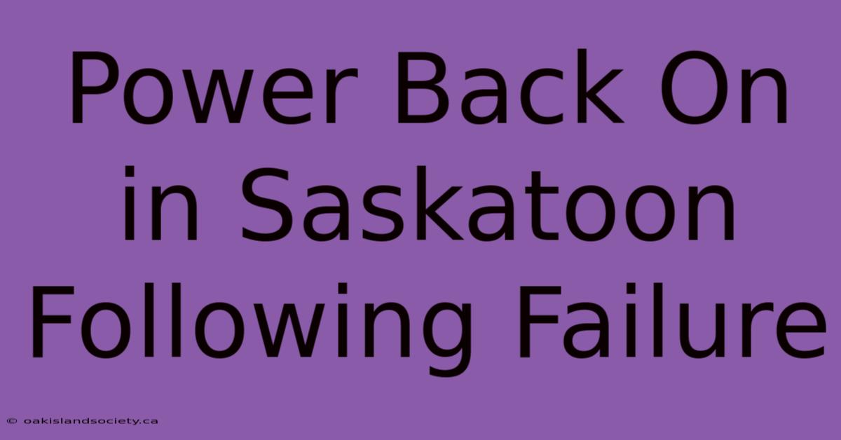 Power Back On In Saskatoon Following Failure