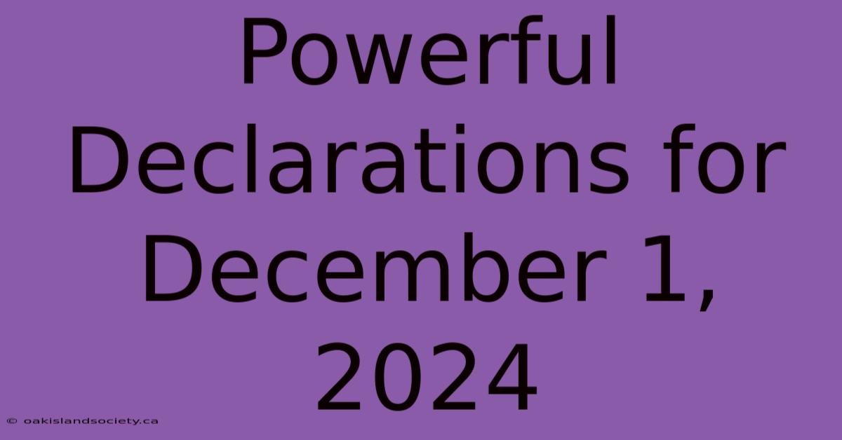 Powerful Declarations For December 1, 2024