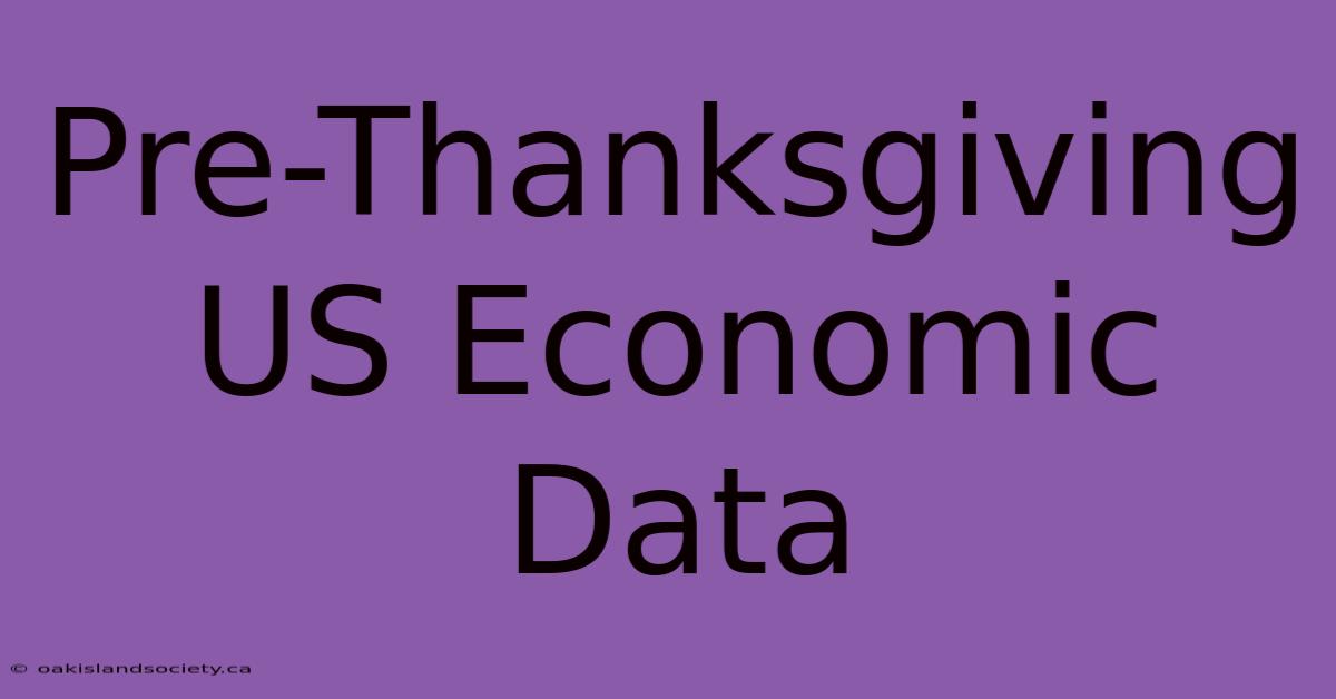 Pre-Thanksgiving US Economic Data