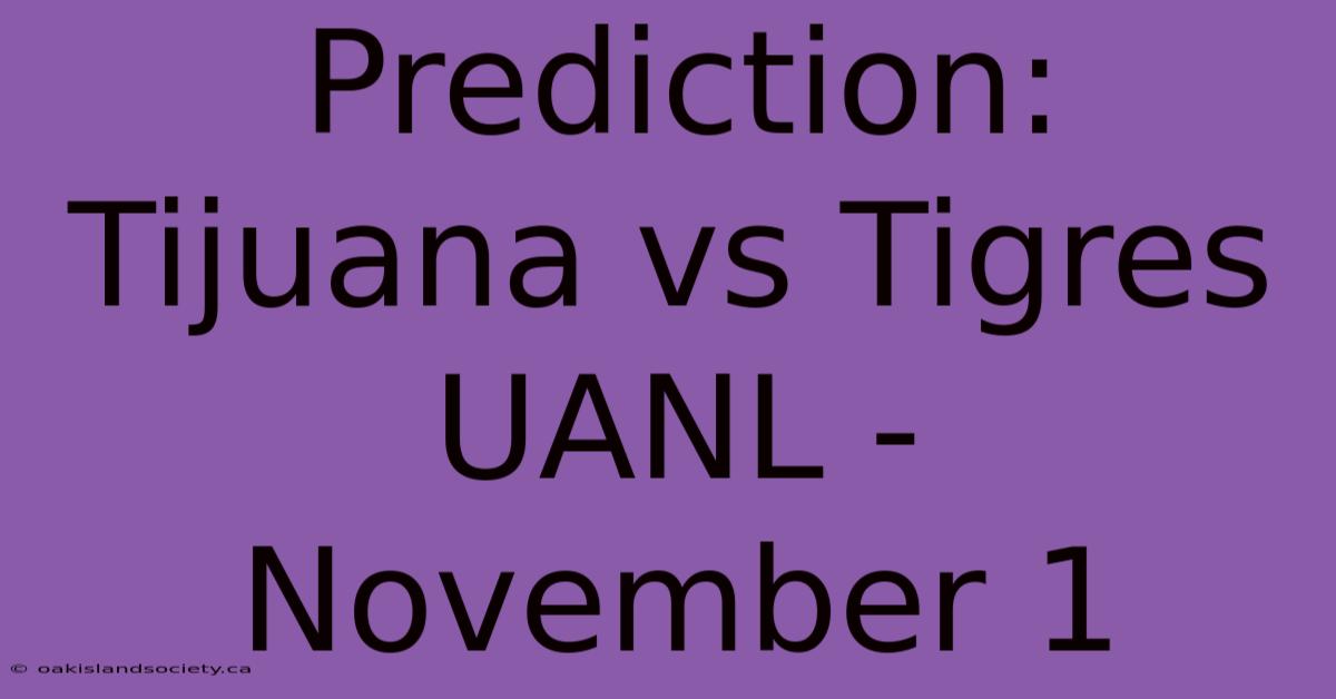 Prediction: Tijuana Vs Tigres UANL - November 1 