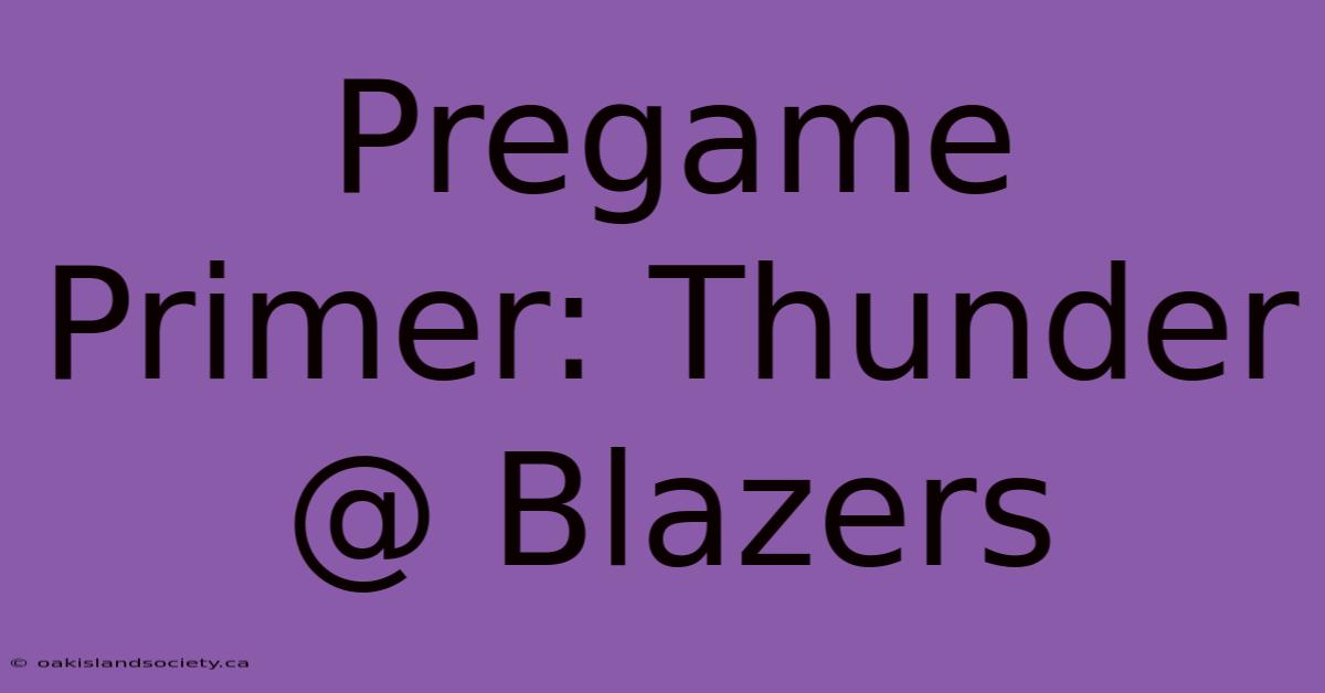 Pregame Primer: Thunder @ Blazers