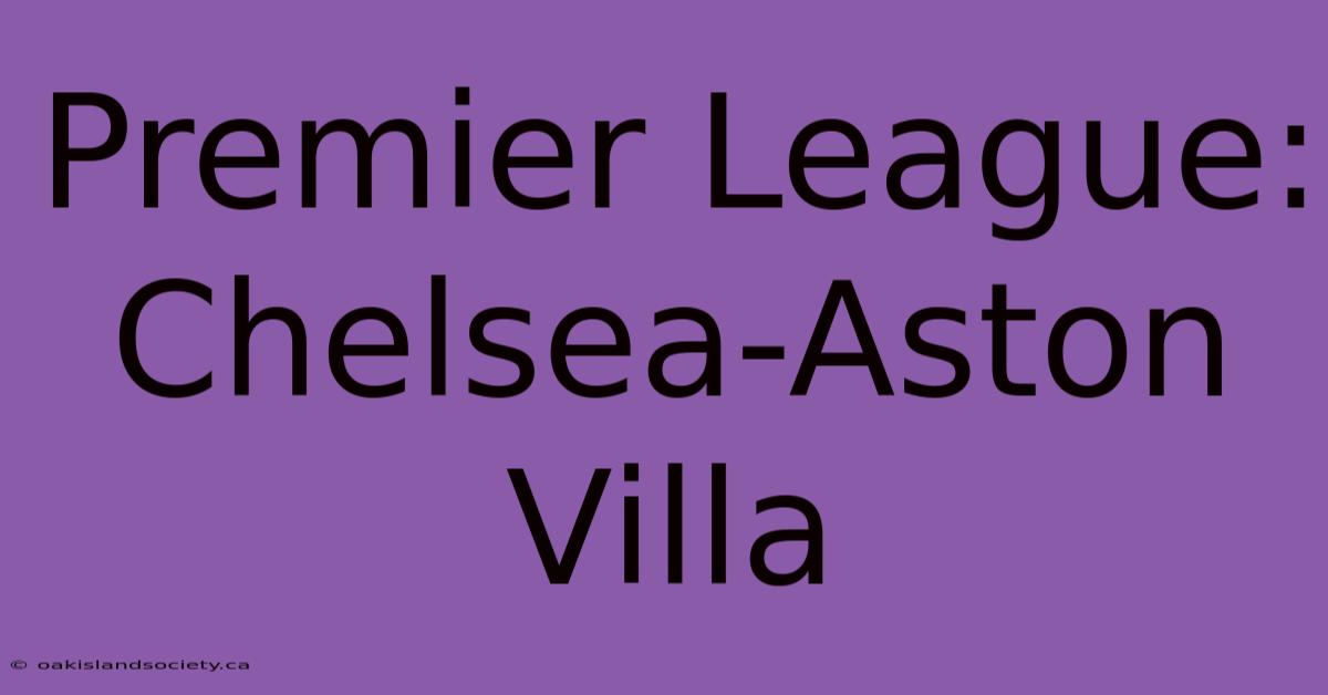 Premier League: Chelsea-Aston Villa