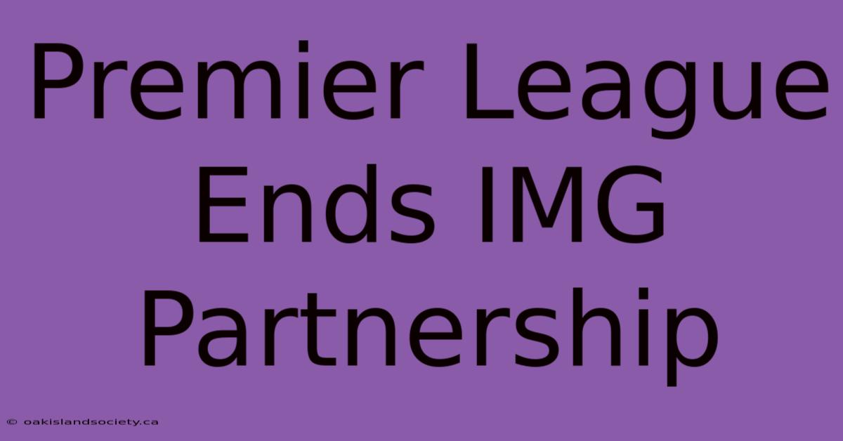 Premier League Ends IMG Partnership