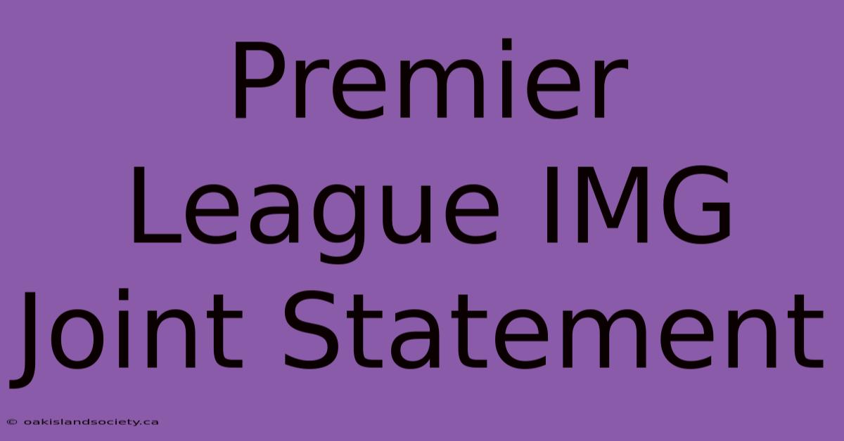 Premier League IMG Joint Statement