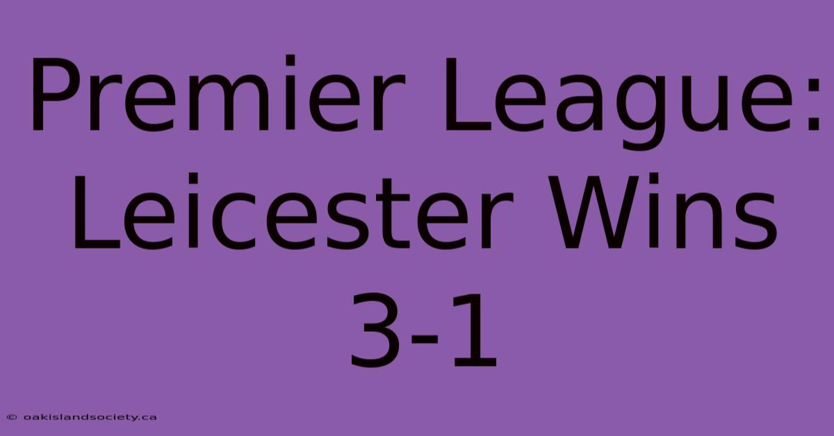 Premier League: Leicester Wins 3-1