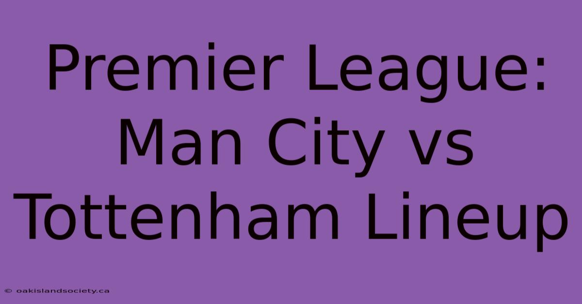 Premier League: Man City Vs Tottenham Lineup