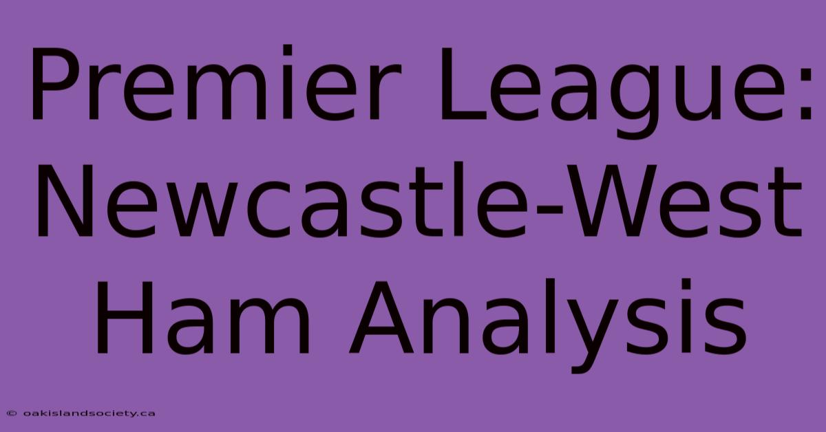 Premier League: Newcastle-West Ham Analysis