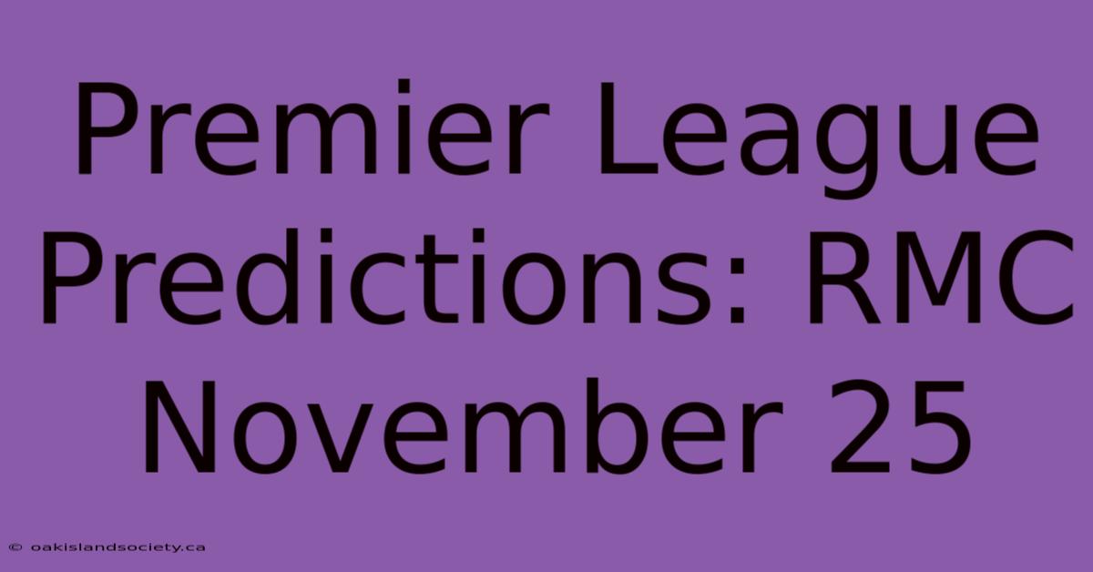 Premier League Predictions: RMC November 25