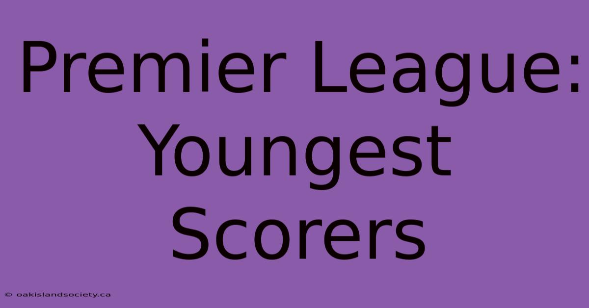 Premier League: Youngest Scorers