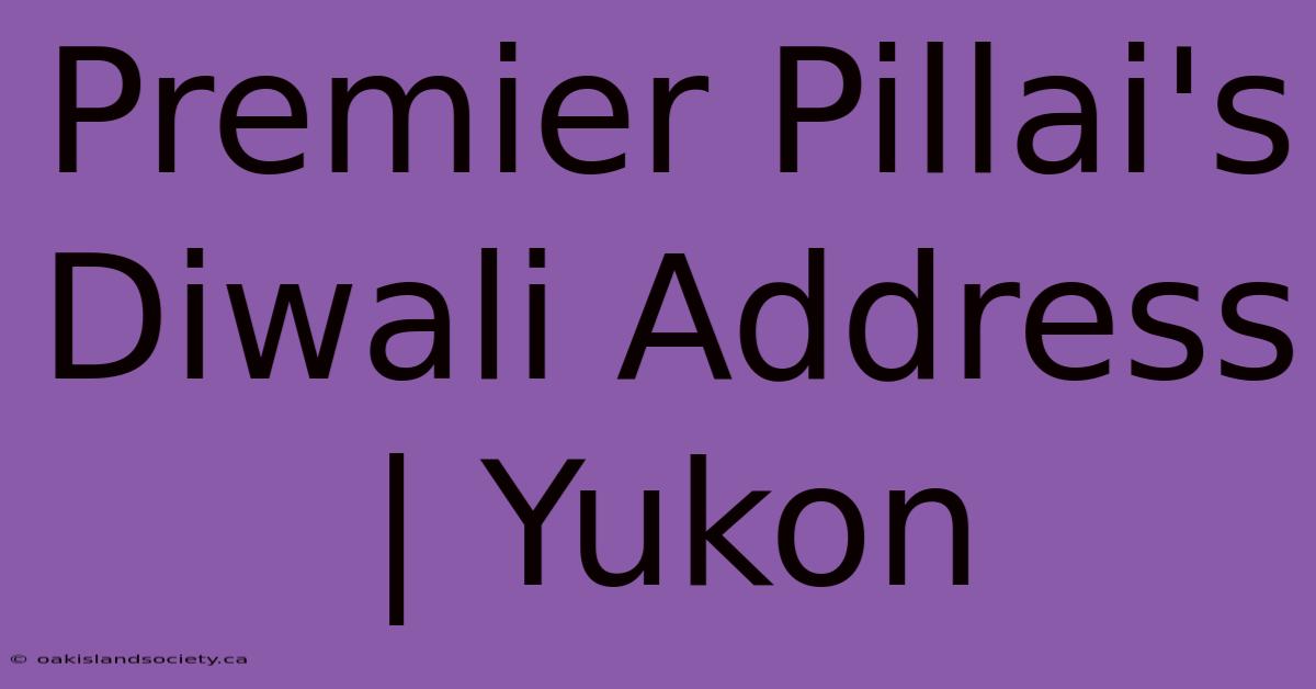 Premier Pillai's Diwali Address | Yukon