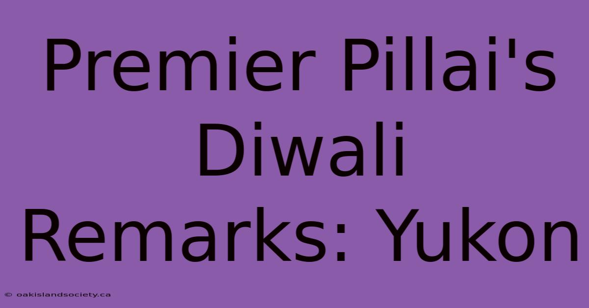 Premier Pillai's Diwali Remarks: Yukon 