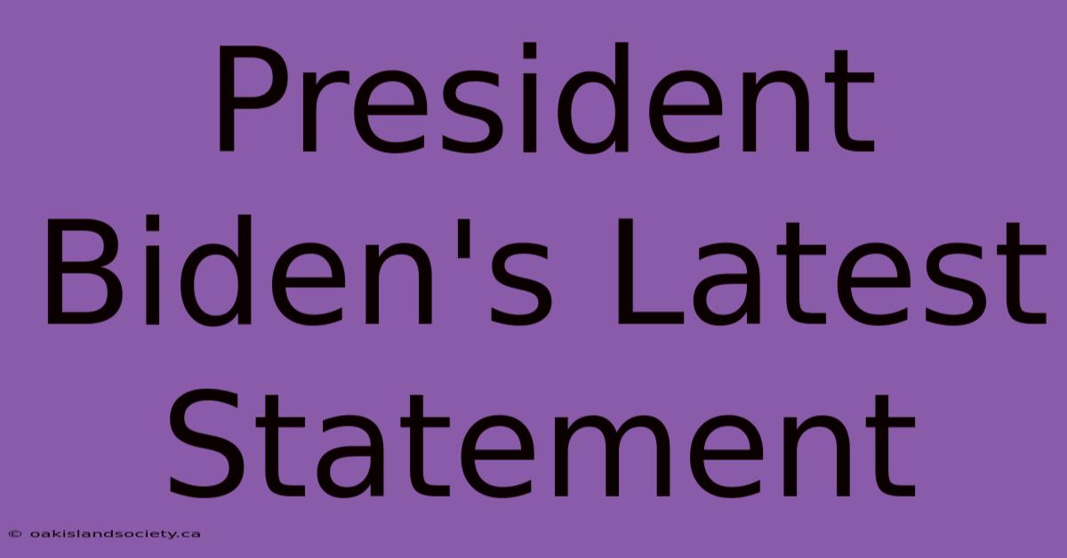 President Biden's Latest Statement