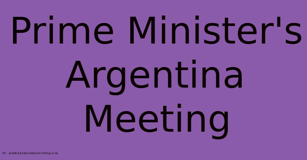 Prime Minister's Argentina Meeting