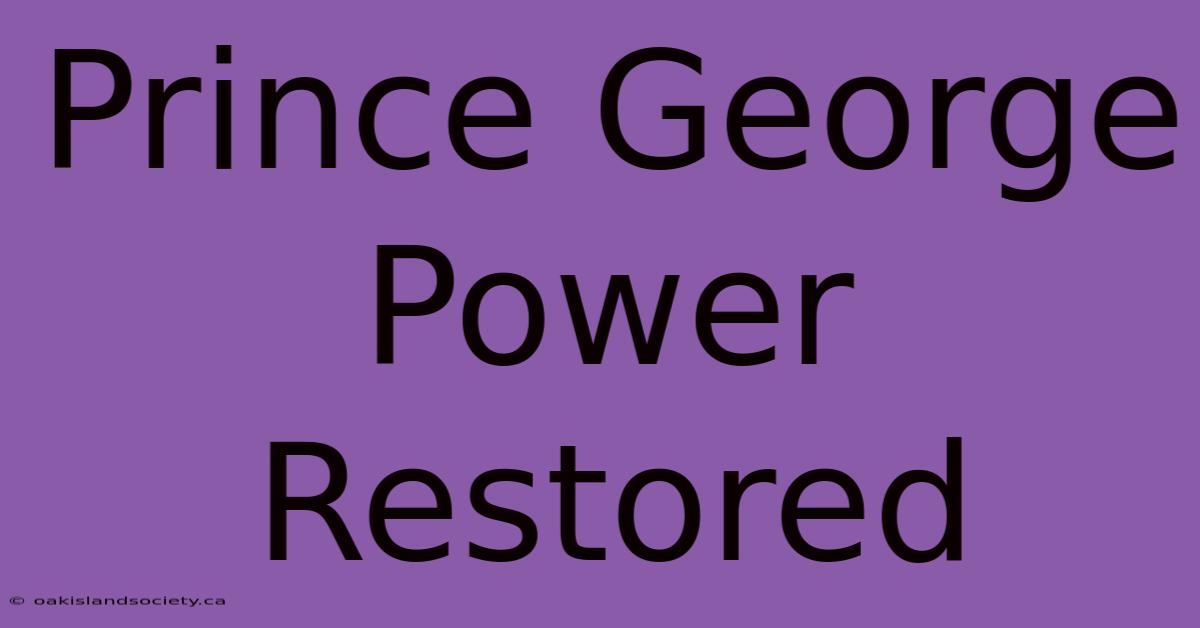 Prince George Power Restored