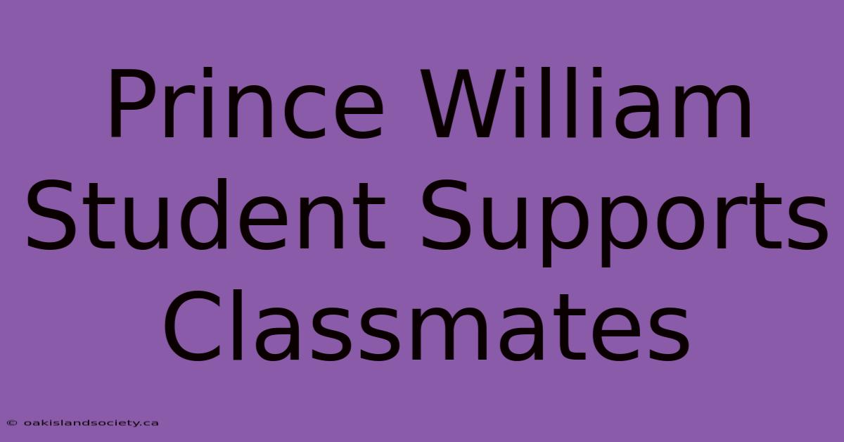 Prince William Student Supports Classmates 