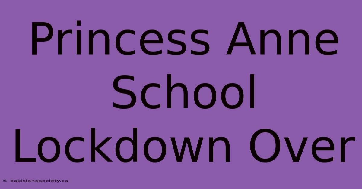 Princess Anne School Lockdown Over