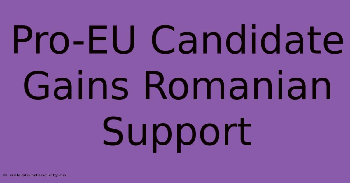 Pro-EU Candidate Gains Romanian Support