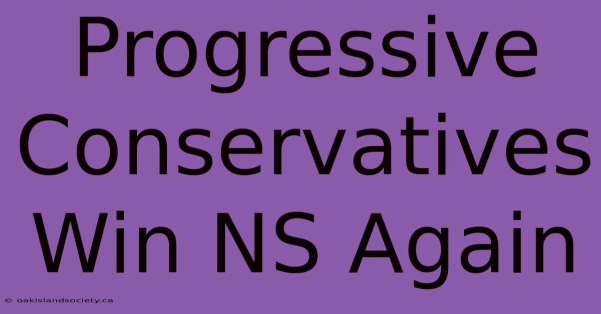 Progressive Conservatives Win NS Again