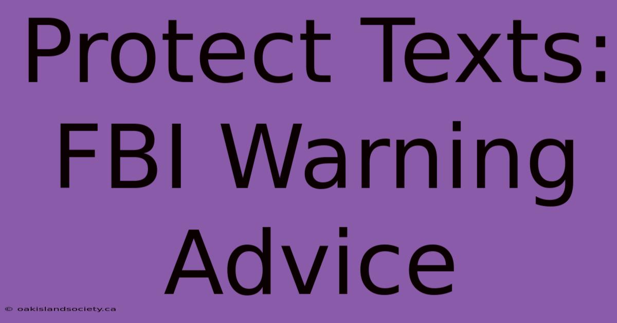 Protect Texts: FBI Warning Advice