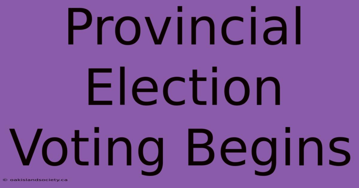 Provincial Election Voting Begins