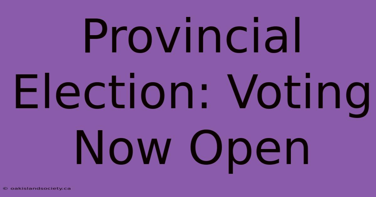 Provincial Election: Voting Now Open