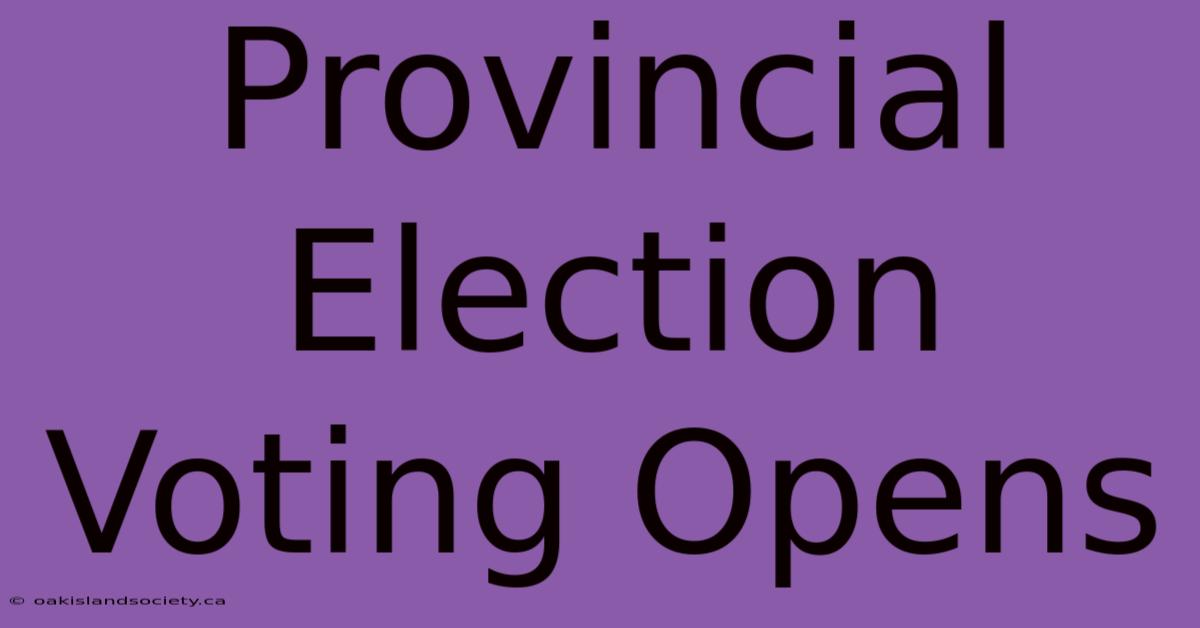 Provincial Election Voting Opens