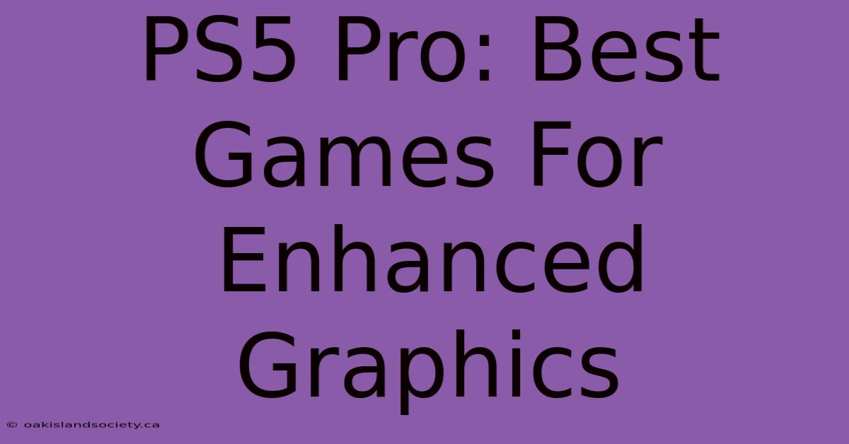 PS5 Pro: Best Games For Enhanced Graphics 