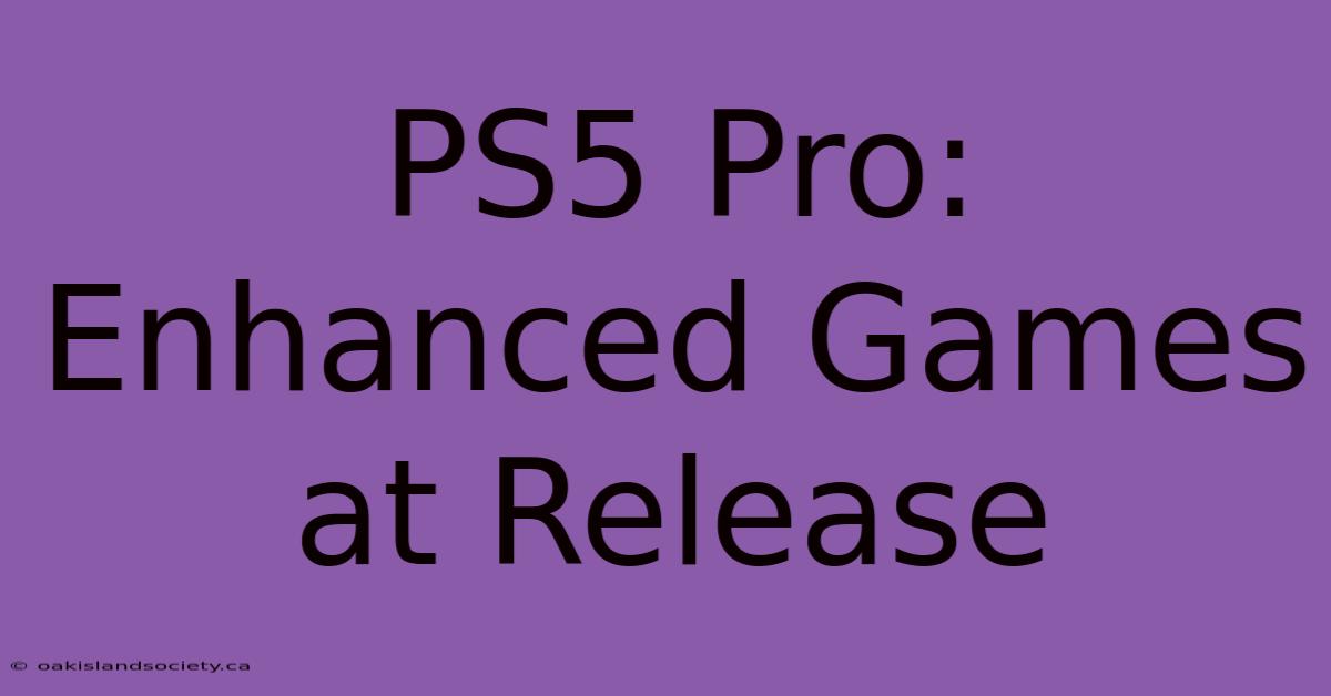 PS5 Pro: Enhanced Games At Release 