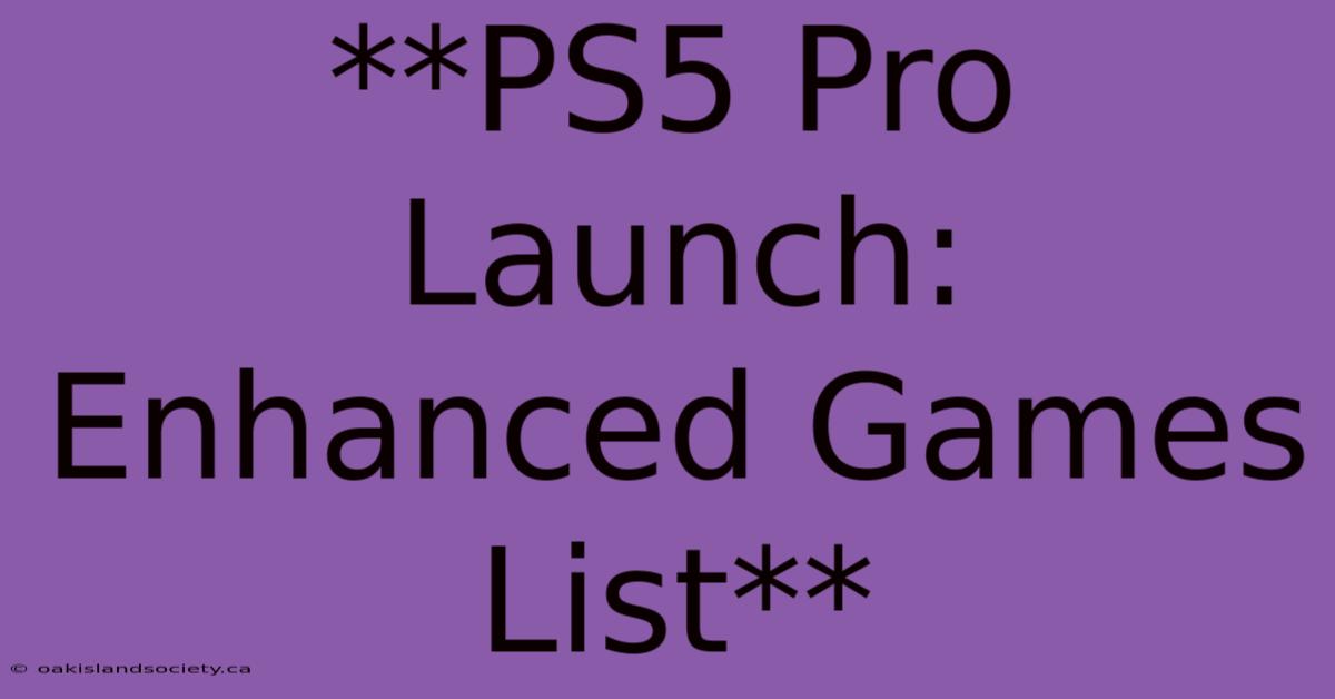 **PS5 Pro Launch: Enhanced Games List**