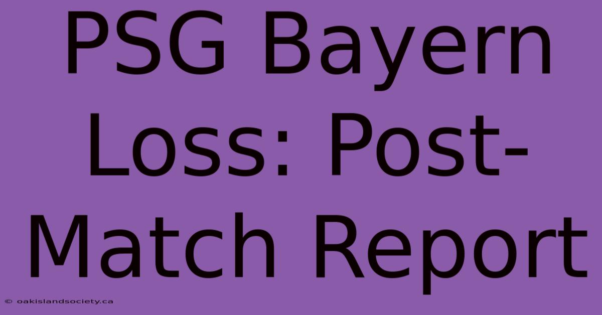 PSG Bayern Loss: Post-Match Report