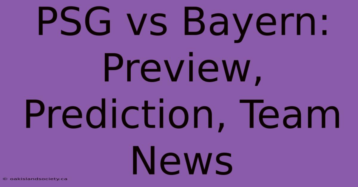 PSG Vs Bayern: Preview, Prediction, Team News