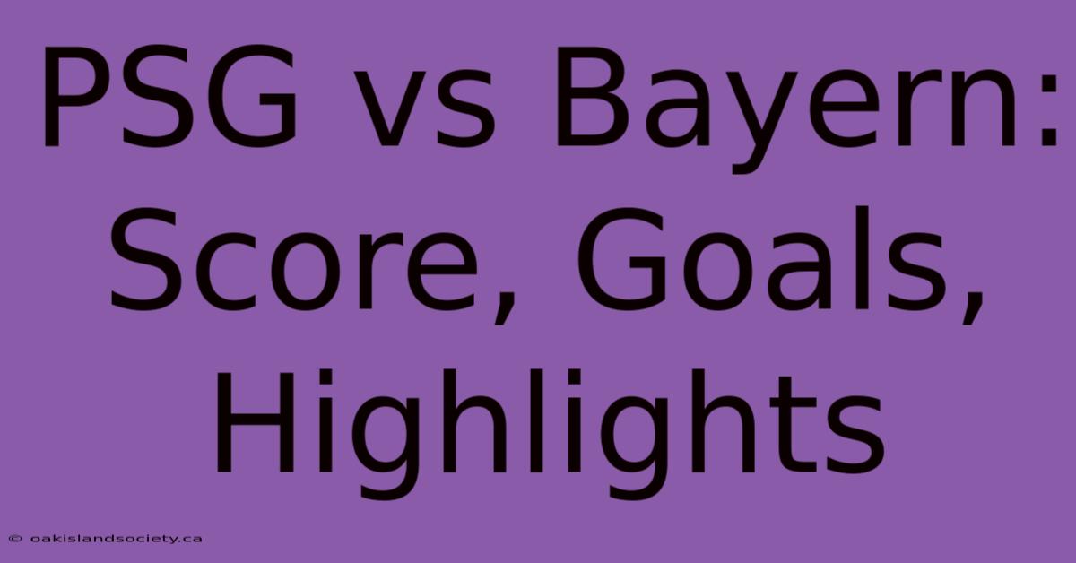 PSG Vs Bayern: Score, Goals, Highlights