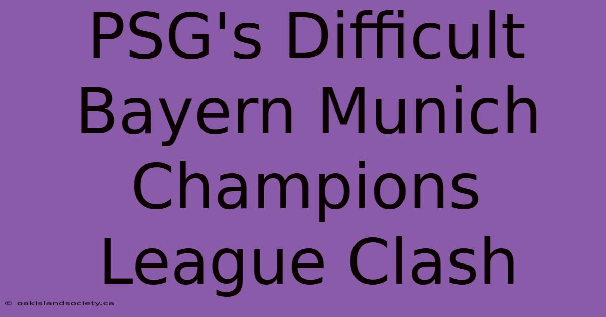 PSG's Difficult Bayern Munich Champions League Clash